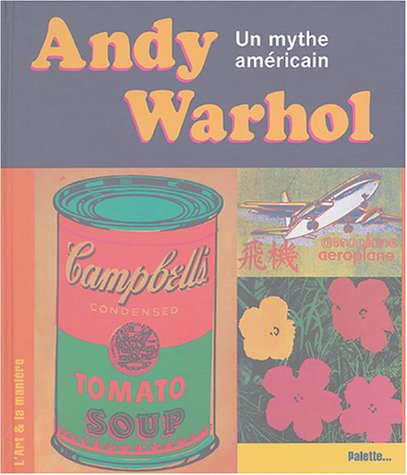 Andy Warhol un mythe américain