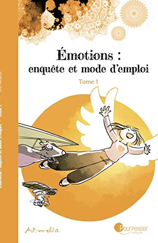 Emotions : enquête et mode d'emploi T.1