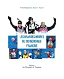 Grandes heures du ski nordique français (Les)