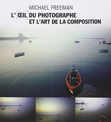 L'Oeil du photographe et l'art de la composition