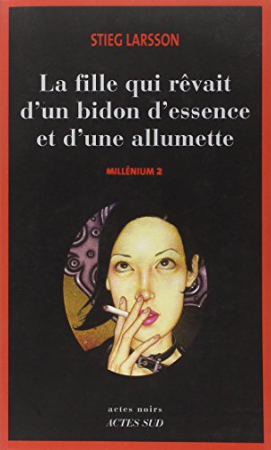 La Fille qui rêvait d'un bidon d'essence et d'une allumette T.2