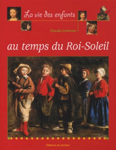 La Vie des enfants au temps du Roi-Soleil