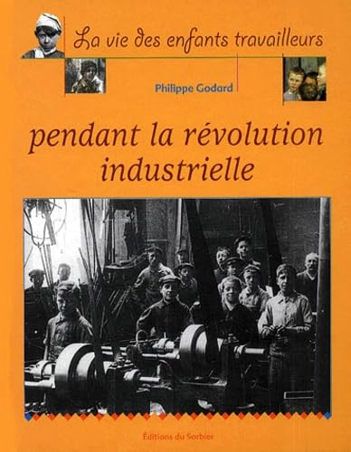La Vie des enfants travailleurs pendant la révolution industrielle