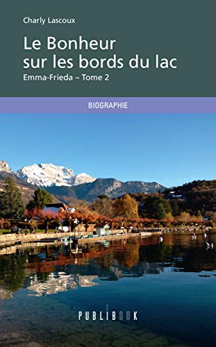 Le Bonheur sur les bords du lac T.2