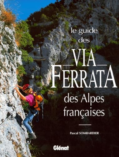 Le Guide des Via-Ferrata des Alpes françaises