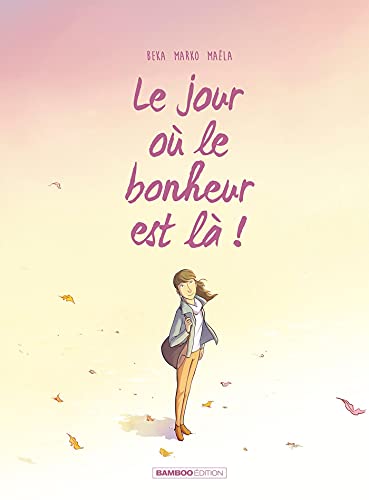 Le Jour où le bonheur est là ! T.6