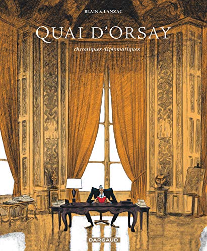 Quai d'Orsay -  Chroniques diplomatiques T.1