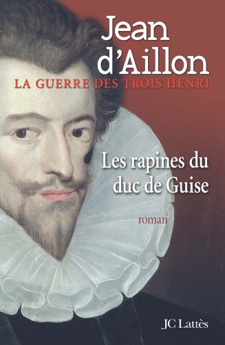 Rapines du Duc de Guise (Les) T.1