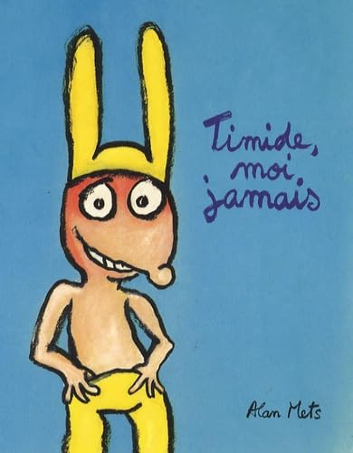 Timide, moi, jamais