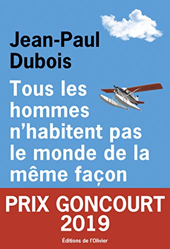 Tous les hommes n'habitent pas le monde de la même façon (Prix littéraire : Goncourt 2019)