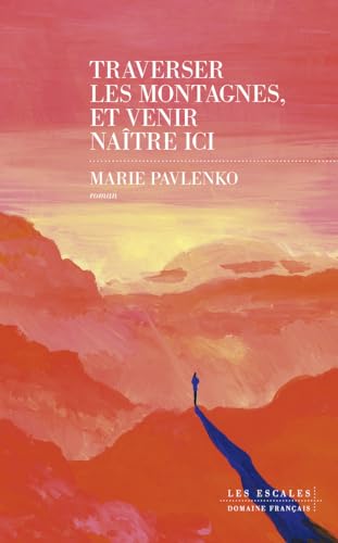 Traverser les montagnes, et venir naître ici (Coup de coeur club)