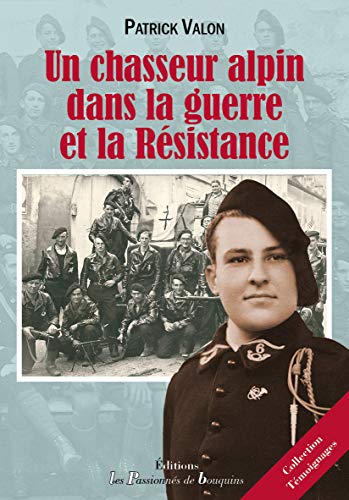 Un chasseur alpin dans la guerre et la résistance